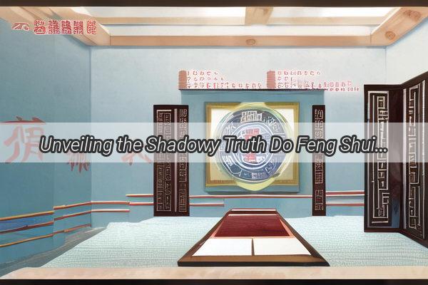 Unveiling the Shadowy Truth Do Feng Shui Spirits Hold a Secret Colorful Presence